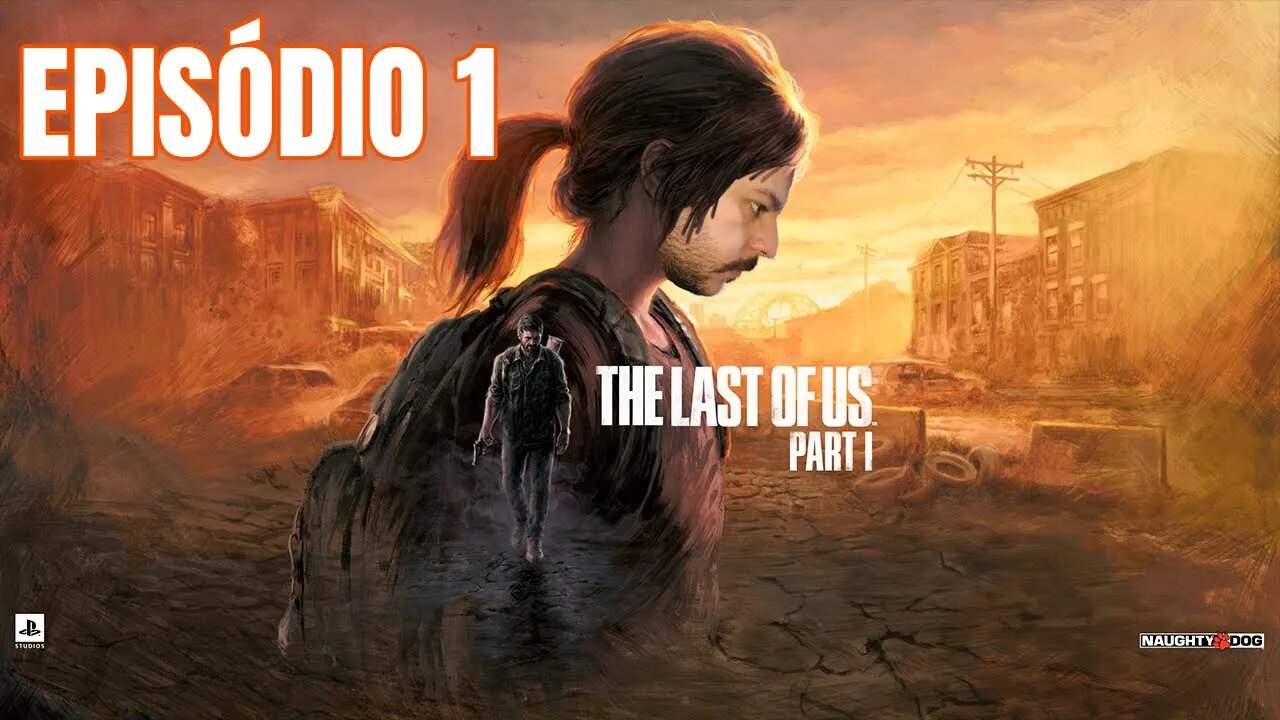 #1 - INICIO DE GAMEPLAY - The Last of Us Part I - PS4 Gameplay