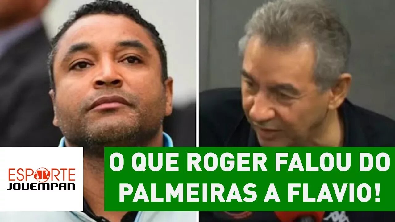 OLHA o que ROGER falou do PALMEIRAS a FLAVIO PRADO!