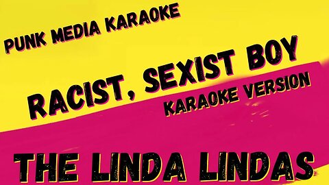 THE LINDA LINDAS ✴ RACIST, SEXIST BOY ✴ KARAOKE INSTRUMENTAL ✴ PMK