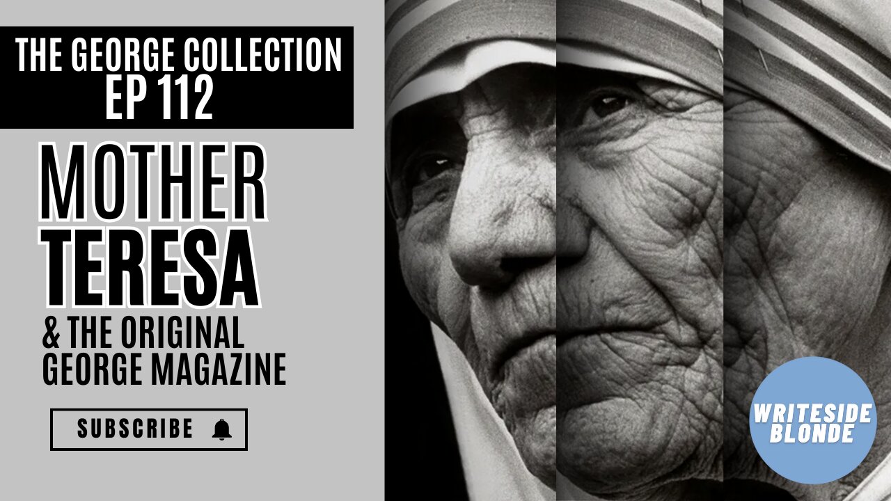 EP 112: Questioning Our Role Models - Mother Teresa & the Original George Magazine (November 1997)