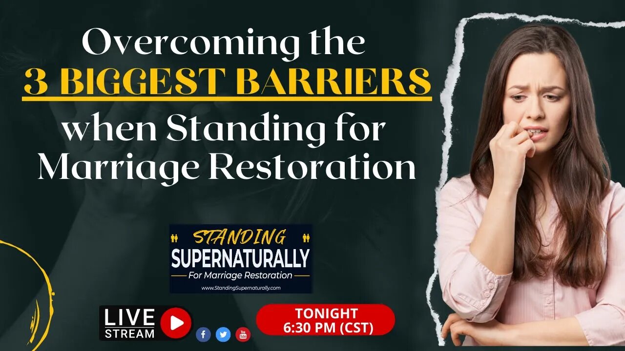 Overcoming the 3 BIGGEST BARRIERS when Standing for Marriage Restoration