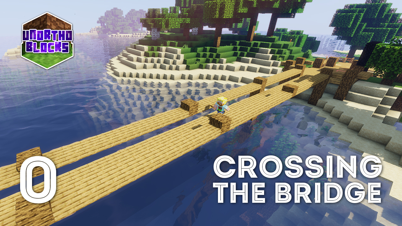 Crossing The Bridge - Unorthoblocks Minecraft SMP S1E0