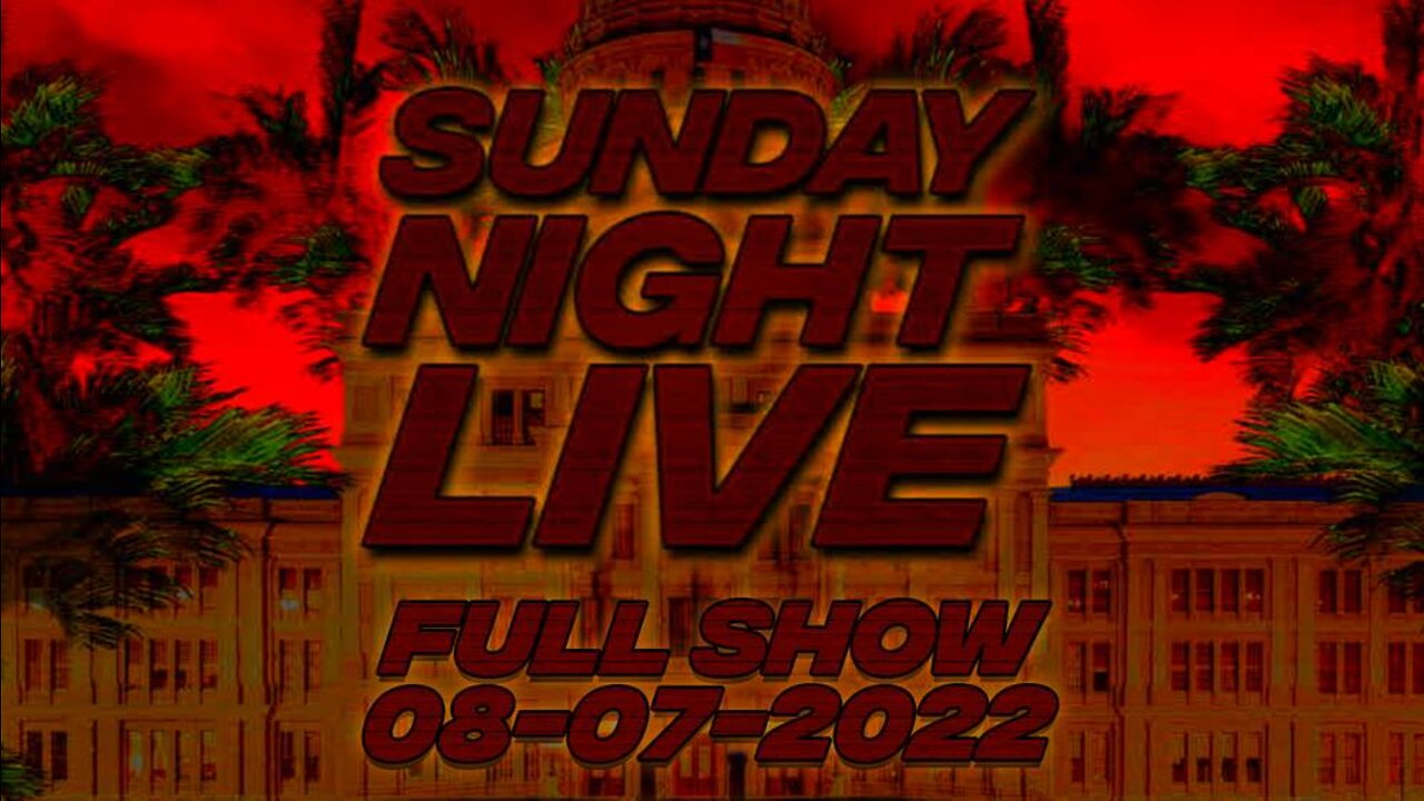 Sunday Night Live - FULL SHOW 8-7-22
