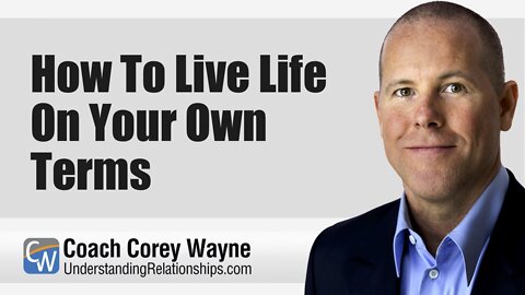 How To Live Life On Your Own Terms