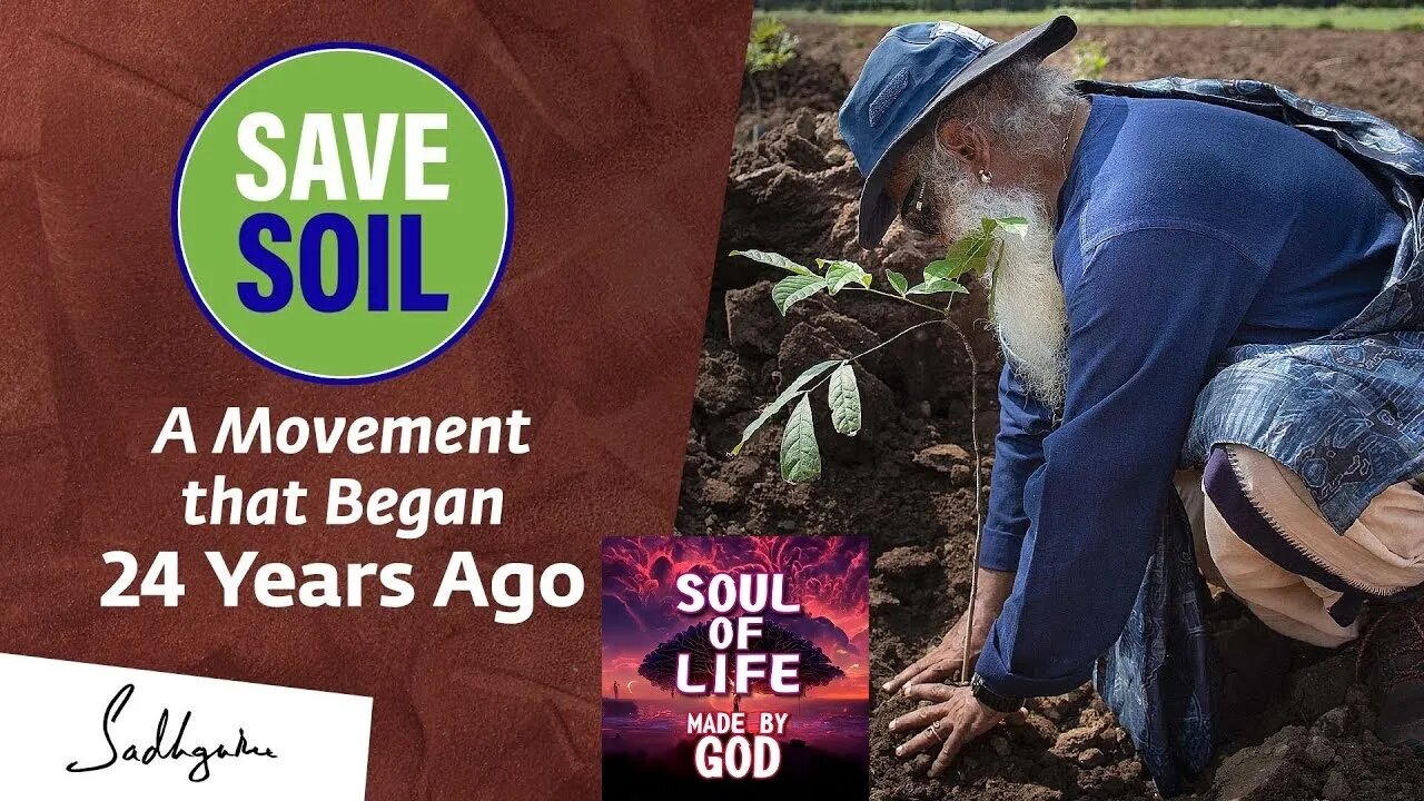 Save Soil A Movement that Began 24 Years Ago Sadhguru