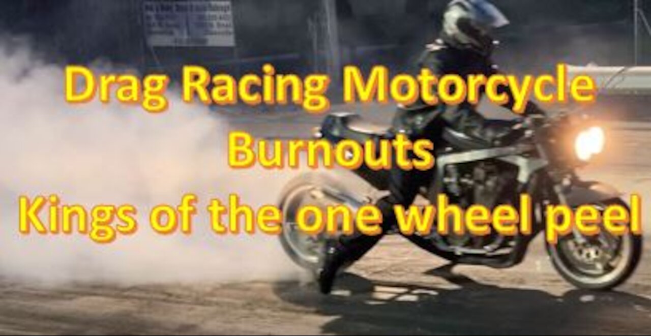 Motorcycle Drag Racing Burnouts (kings of the one wheel peel)