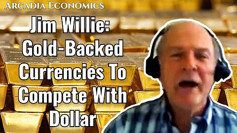 Dr. Jim Willie: Gold-Backed Currencies To Compete With Dollar