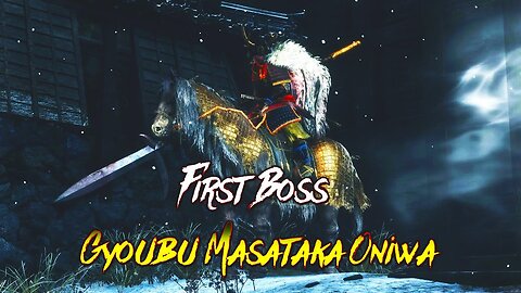 The First Boss of the playthrough | Gyoubu Masataka Oniwa | Sekiro: Shadows Die Twice