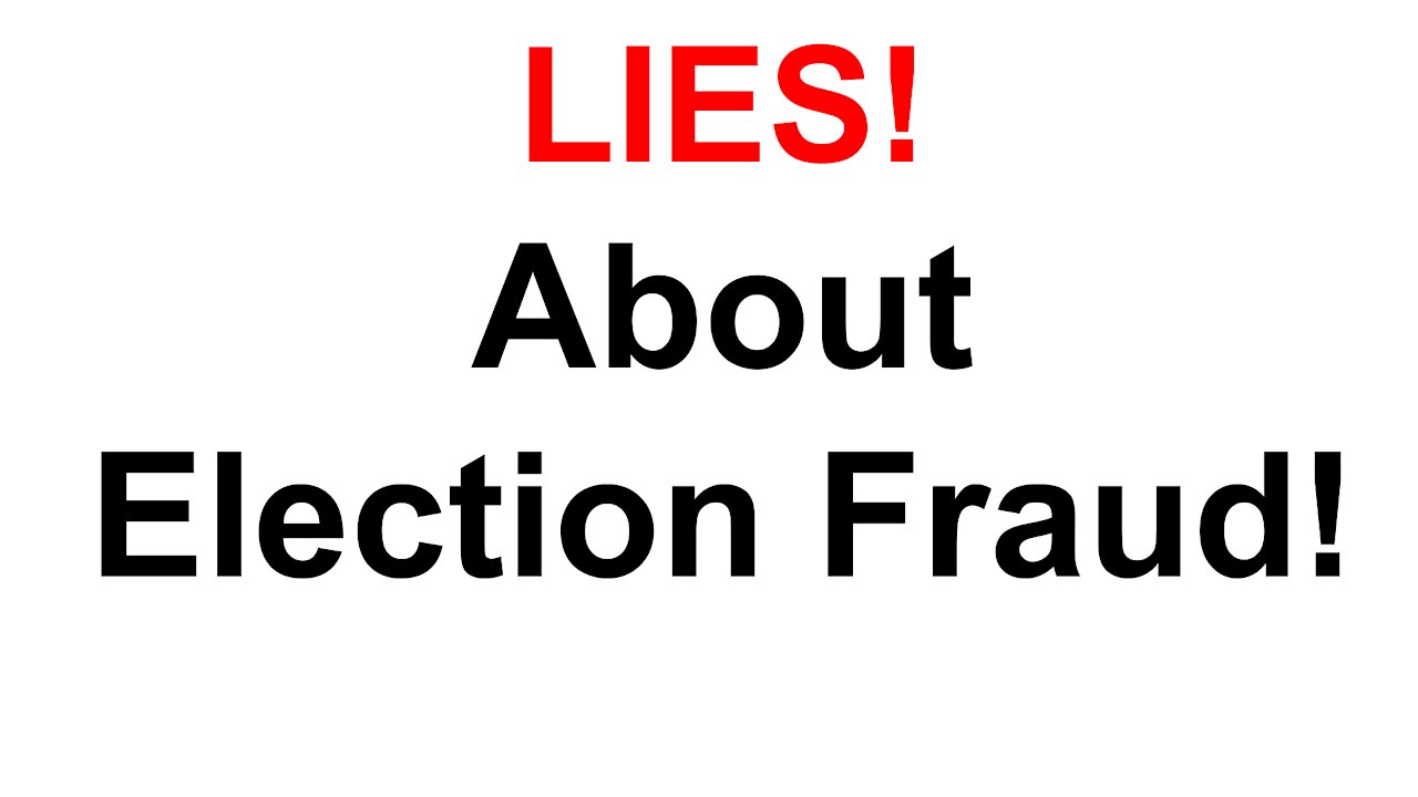 Lies About Election Fraud