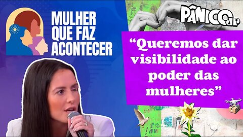 VICE-PRESIDENTE DO PL MULHER, AMÁLIA BARROS EXPLICA PROJETO ‘MULHER QUE FAZ ACONTECER’