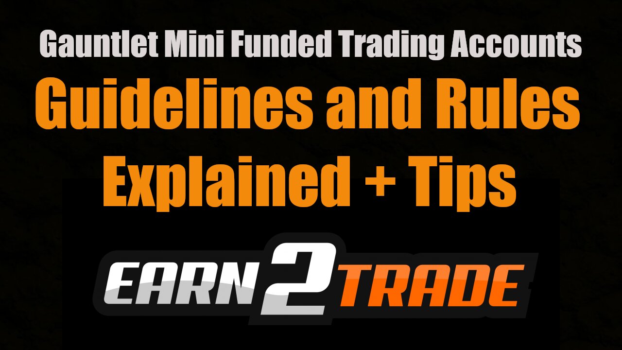 Earn2Trade Futures Trader Funding - Gauntlet Mini 2021 Rules Explained, Guidelines and Tips