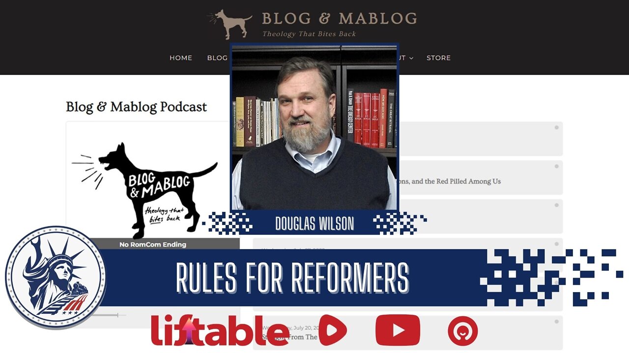 Douglas Wilson | Rules For Reformers | Liberty Station Ep 101