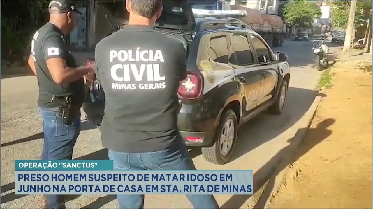 Operação "Sanctus": Preso Homem Suspeito de Matar Idoso em Junho em Sta. Rita de Minas.