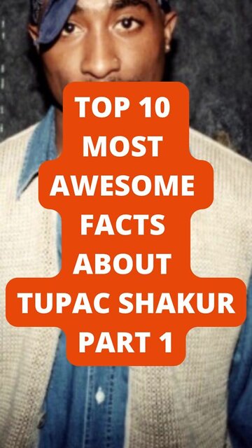 Top 10 Most Awesome Facts About Tupac Shakur Part 1