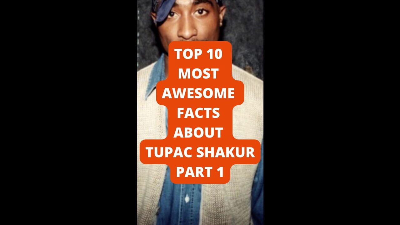 Top 10 Most Awesome Facts About Tupac Shakur Part 1