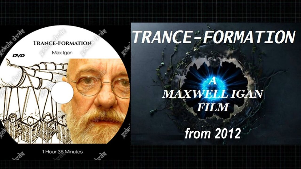 Max Igan's 2012 Film: Trance-Formation [24.02.2022]