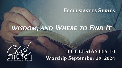 Wisdom, and Where to Find It | Ecclesiastes 10 | Rev. John Canales