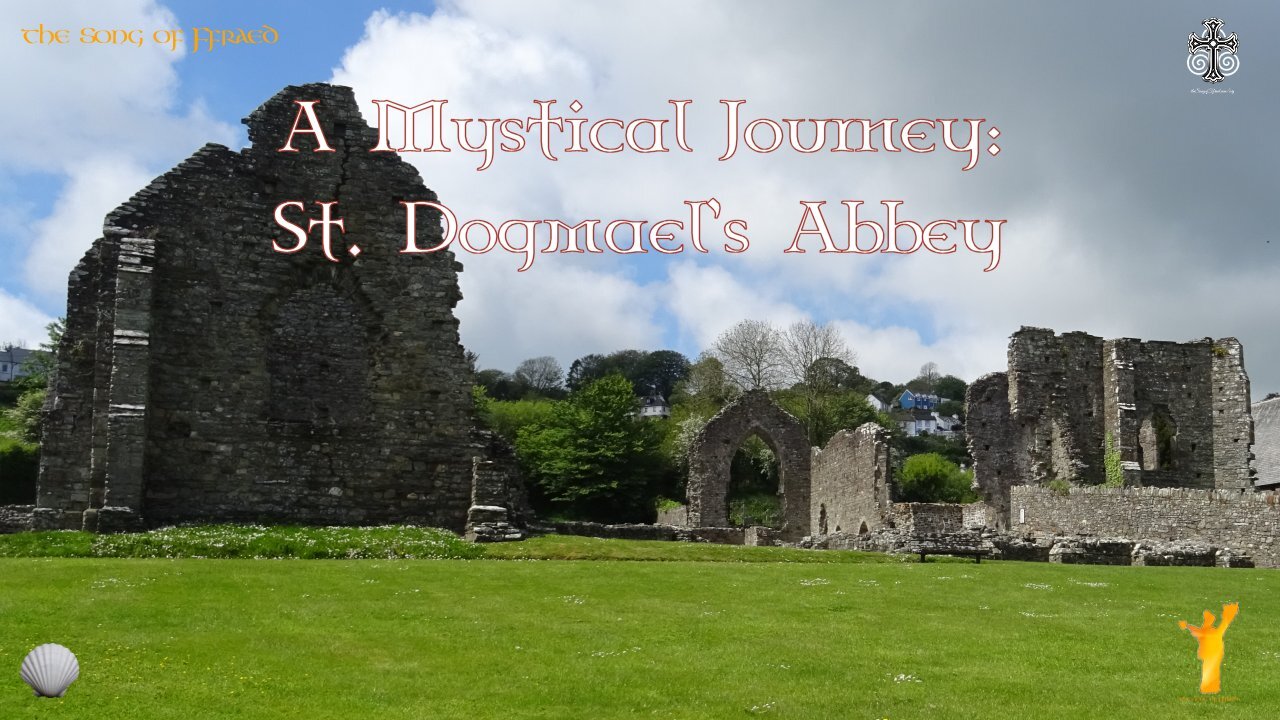 A Mystical Journey: St. Dogmael's Abbey