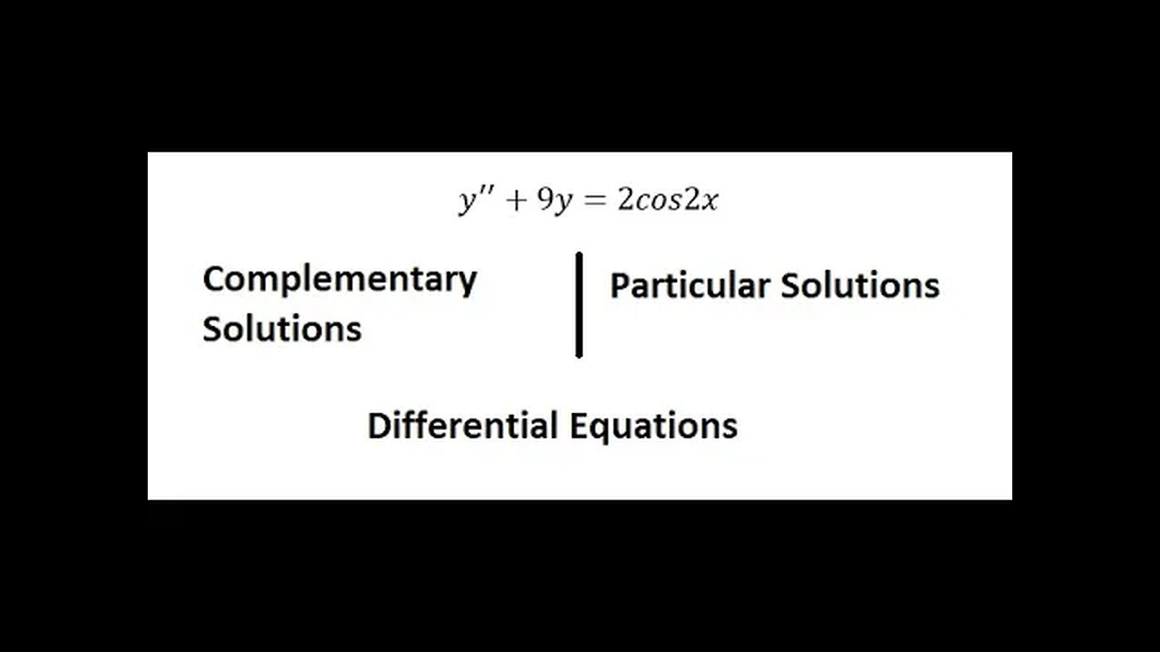 Undetermined Coefficients: Differential Equations -y''+9y=2cos2x- Complementary/Particular Solutions