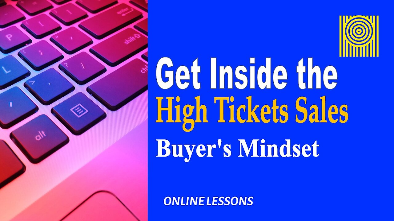 Get Inside the High-Tickets Sales Buyer's Mindset