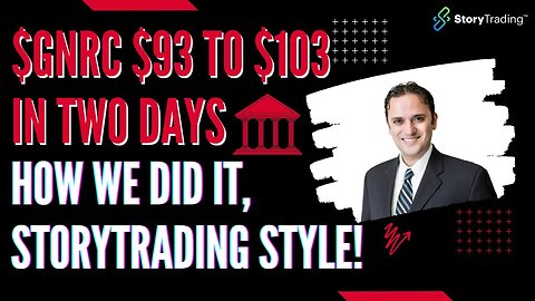 $GNRC $93 to $103 in Two Days: How we did it, StoryTrading Style!