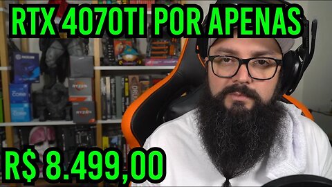 RTX 4070TI Por Apenas R$ 8.499,00 !