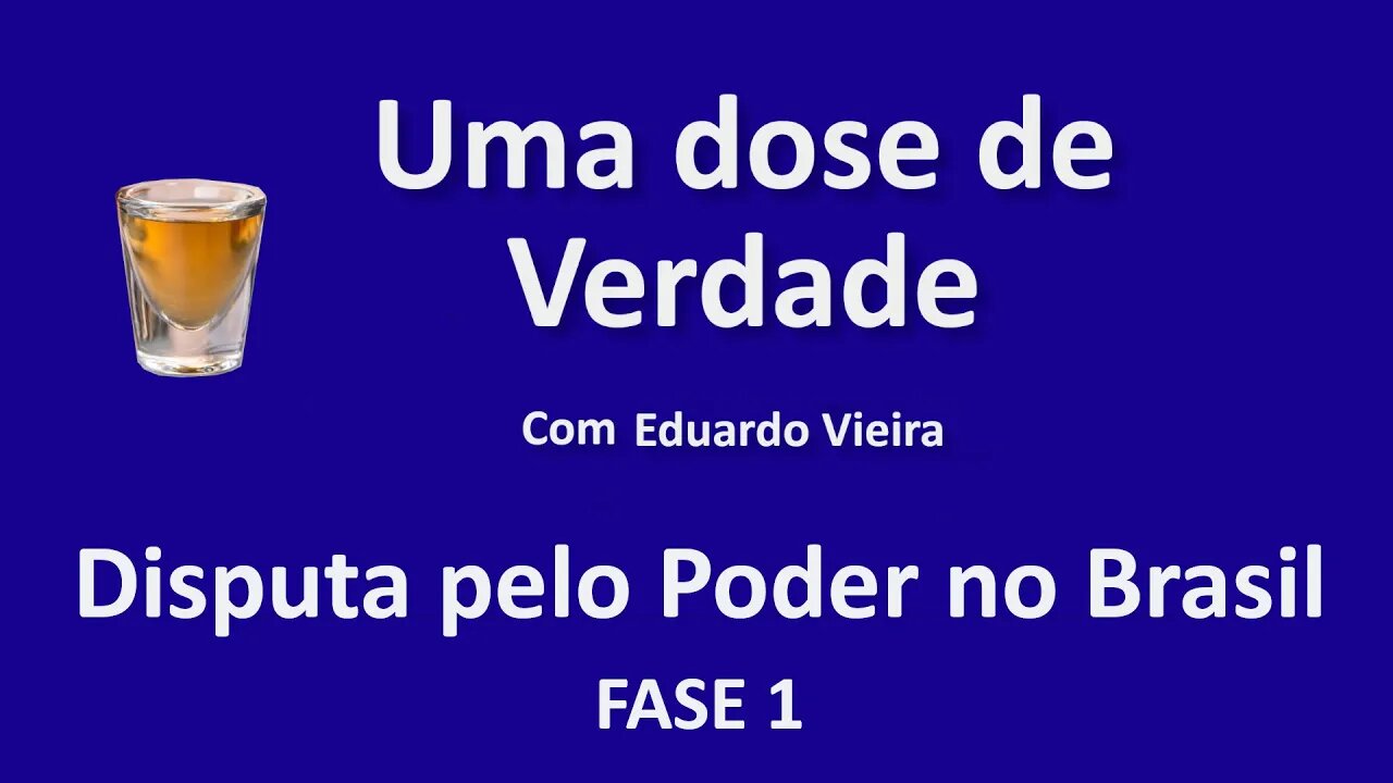 A disputa pelo poder no Brasil - Fase 1 // Uma dose de verdade - Episódio 5