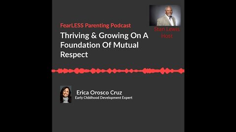 FearLESS Parenting Interview of Erica Orosco Cruz Thriving Growing On A foundation Of Mutual Resp