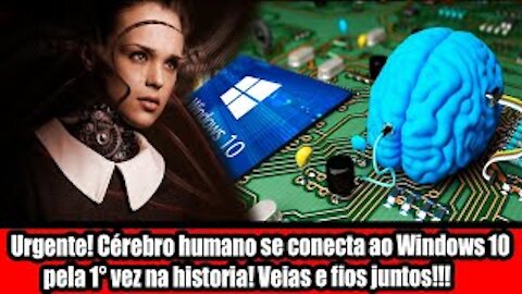 Urgente! Cérebro humano se conecta ao Windows 10 pela 1° vez na historia! Veias e fios juntos!