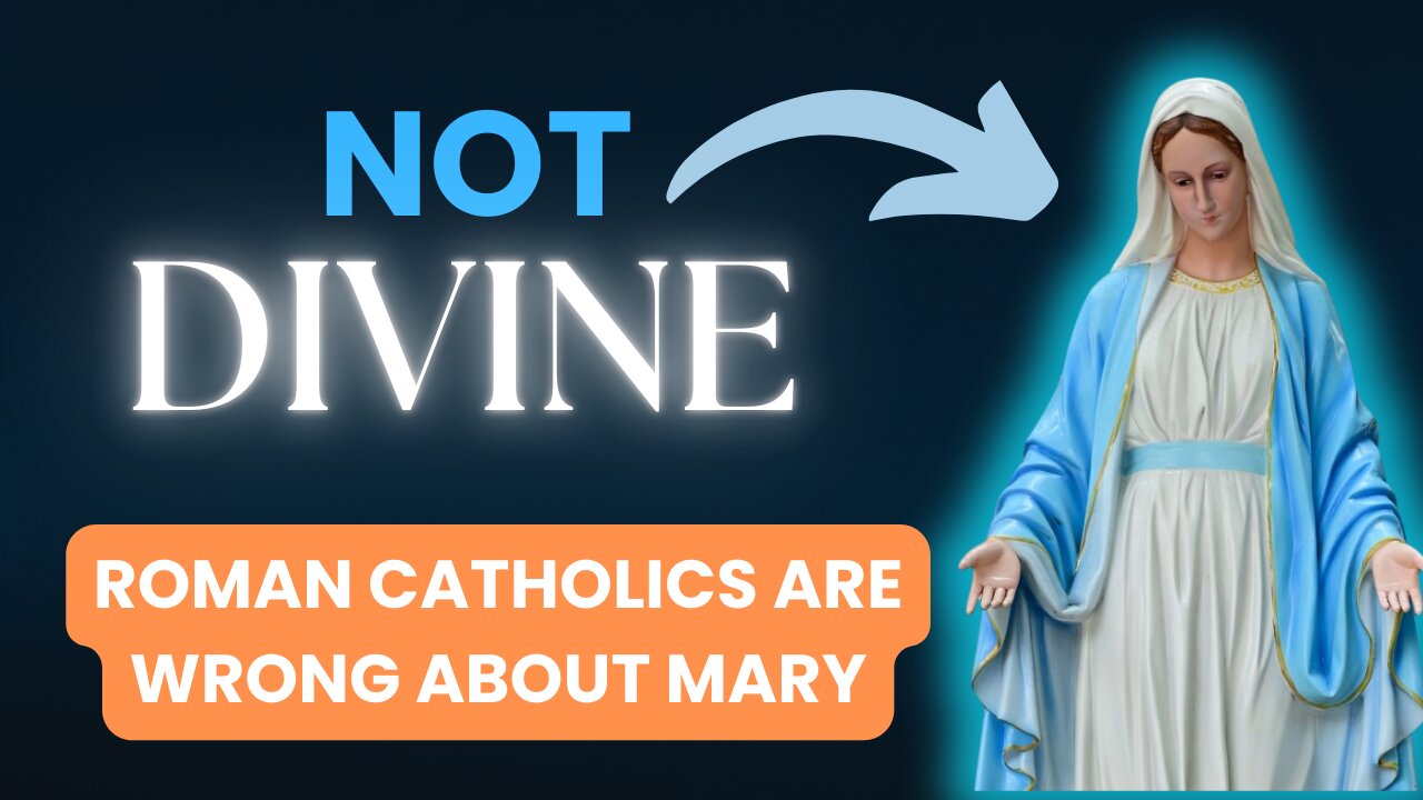 What Roman Catholics Get WRONG About Mary!