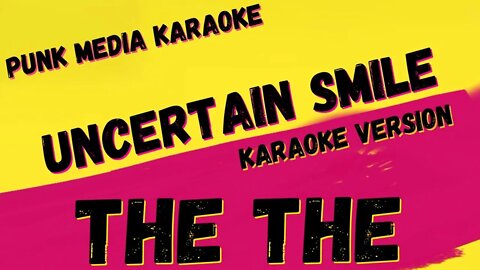 THE THE ✴ UNCERTAIN SMILE ✴ KARAOKE INSTRUMENTAL ✴ PMK