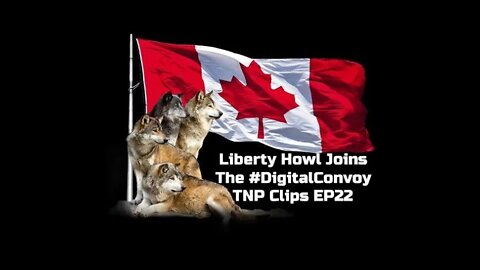 Liberty Howl Joins The #DigitalConvoyTNP Clips EP22