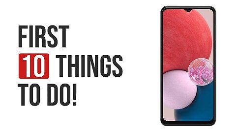 Samsung Galaxy A13 - First 10 Things To Do!