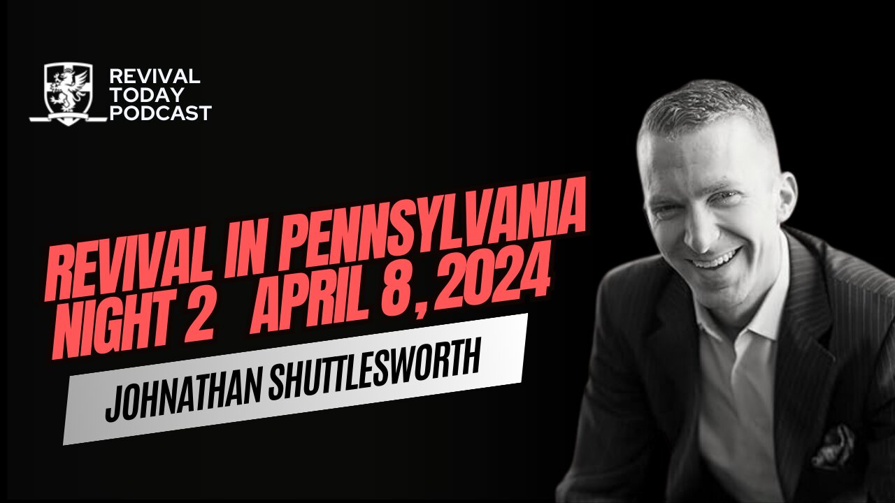 JOHNATHAN SHUTTLESWORTH | REVIVAL IN PENNSYLVANIA | NIGHT 2