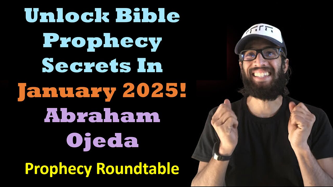 Unlock Bible Prophecy Secrets In January 2025 with Abraham Ojeda: Prophecy Roundtable