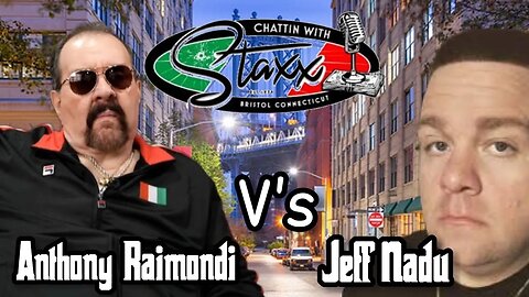 Anthony Raimondi V's Jeff Nadu Chattin with Staxx