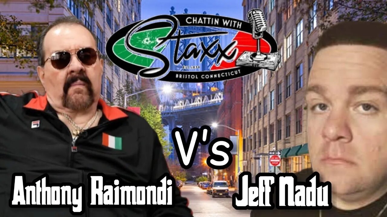 Anthony Raimondi V's Jeff Nadu Chattin with Staxx