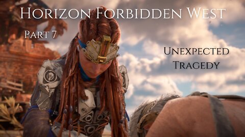 Horizon Forbidden West Part 7 : Unexpected Tragedy