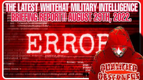 The Latest Whitehat Military Intelligence Briefing Report!! 8/31/22