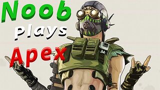 Noob plays Apex Legends