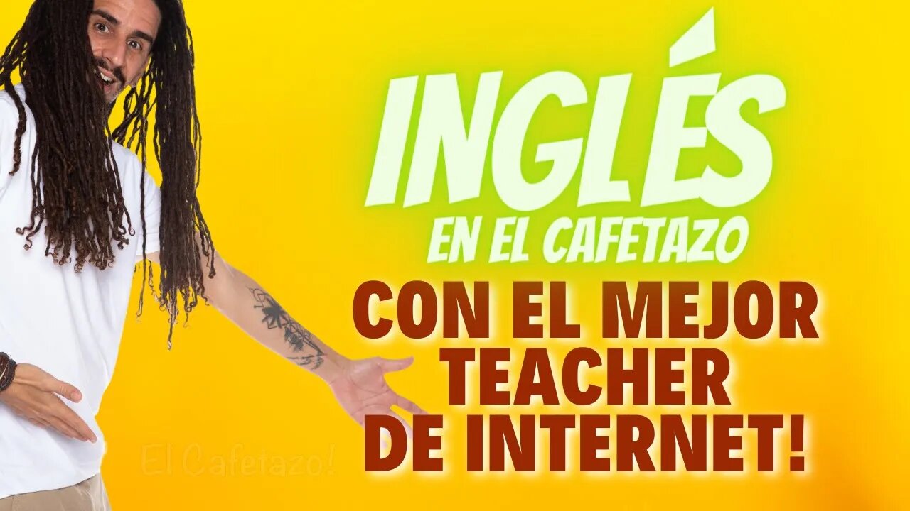 Curso de Inglés en El Cafetazo con EL MEJOR TEACHER DE INTERNET!!!