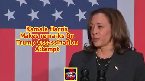 Kamala Harris makes remarks on Trump assassination attempt