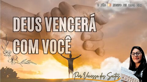 Deus Vencerá Contigo Esta Batalha. O Pão 🍞 Nosso de Cada Dia