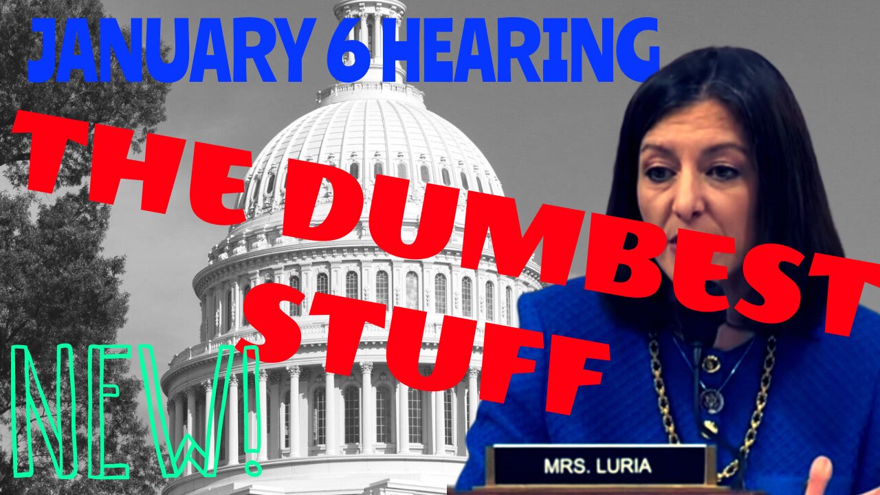 THE DUMBEST STUFF | January 6 Hearing