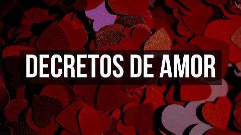 DECRETOS DE AMOR [Atrae Amor A Tu Vida]