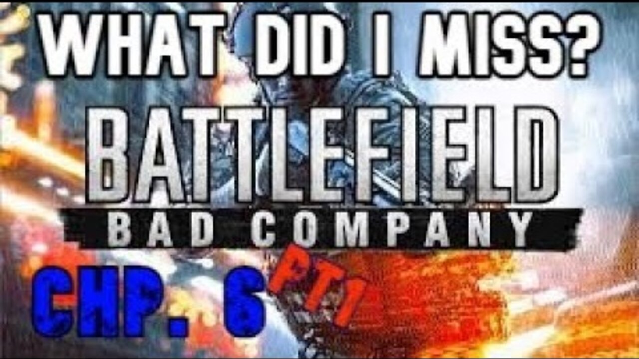 What I Miss: Chapter 6- Crash & Grab Pt.1 [Battlefield- Bad Company]