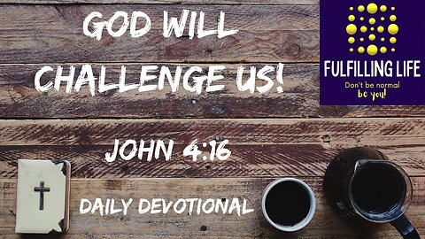 You Have To Make A Choice - John 4:16 - Fulfilling Life Daily Devotional