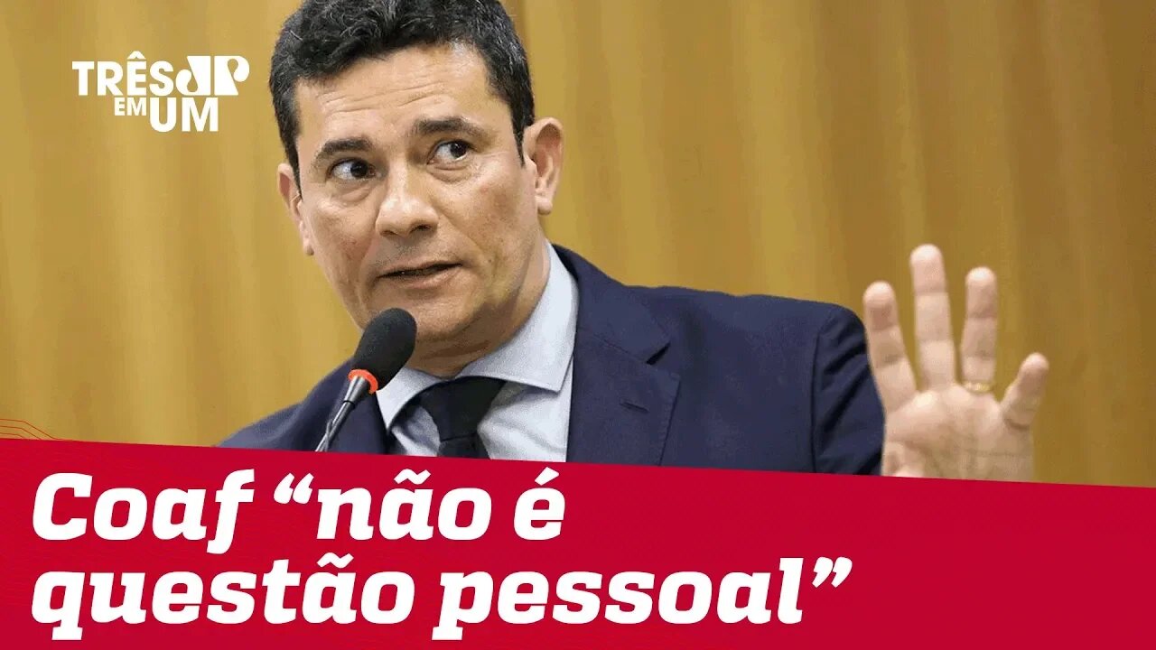 Sergio Moro não considera manutenção do Coaf como 'questão pessoal'