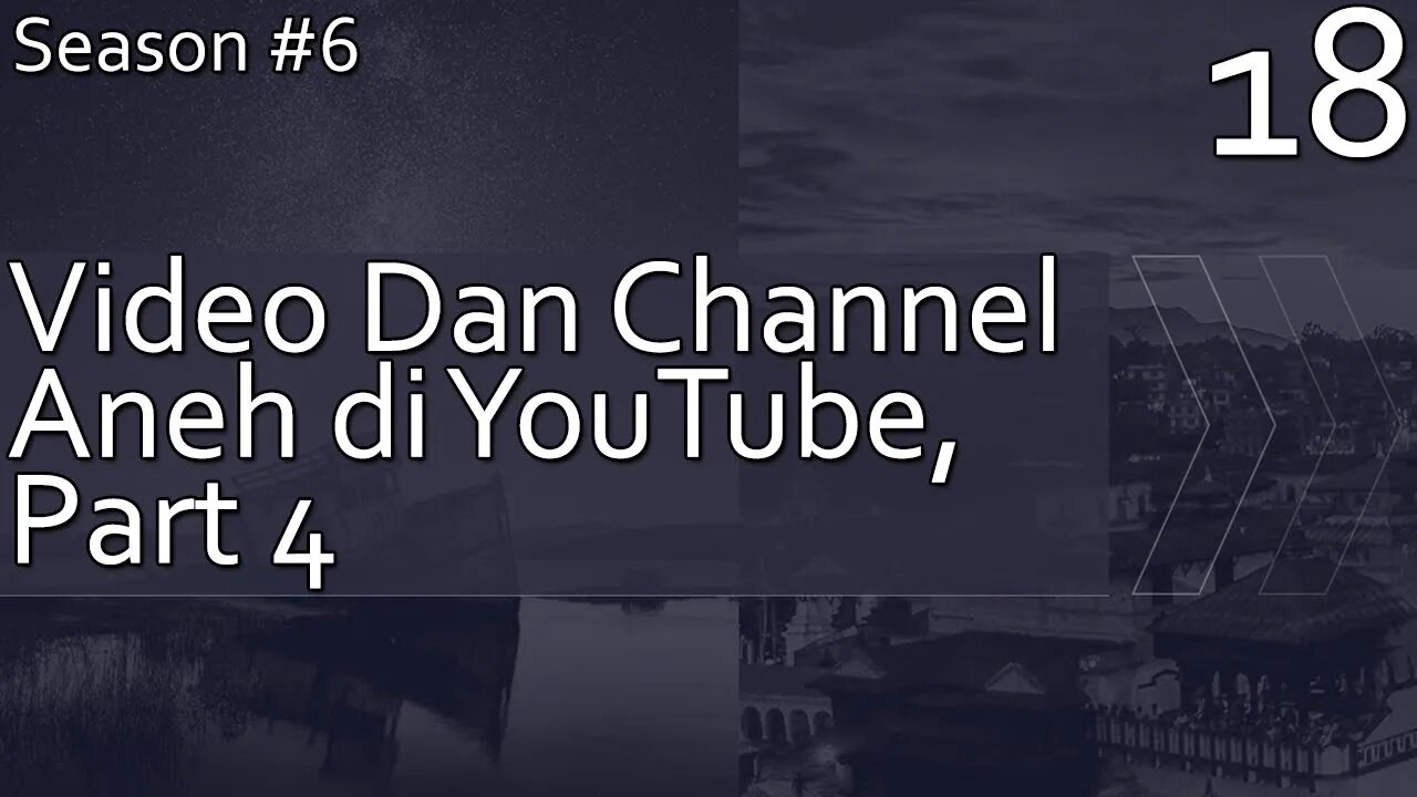 Kumpulan Video dan Channel Aneh Di Youtube, Part 4 - Season 6, Episode 18