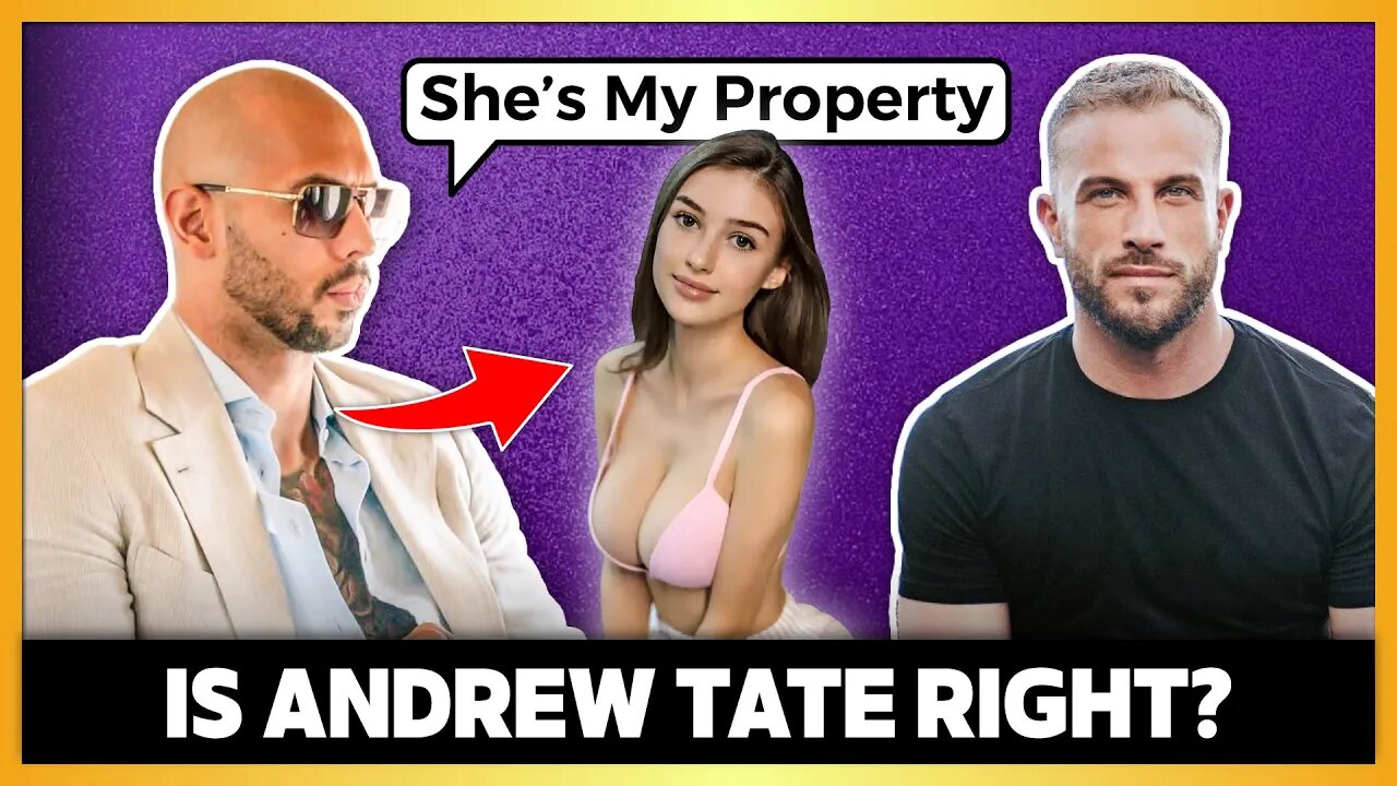 Is Andrew Tate Right About Women?